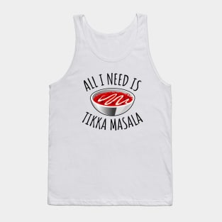 All I Need Is Tikka Masala Tank Top